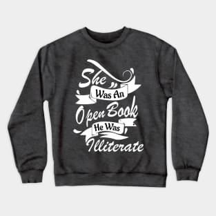 She was an open book. He was illiterate. Crewneck Sweatshirt